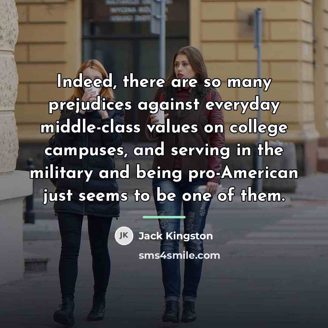 “Indeed, there are so many prejudices against everyday middle-class values…” quote by Jack Kingston