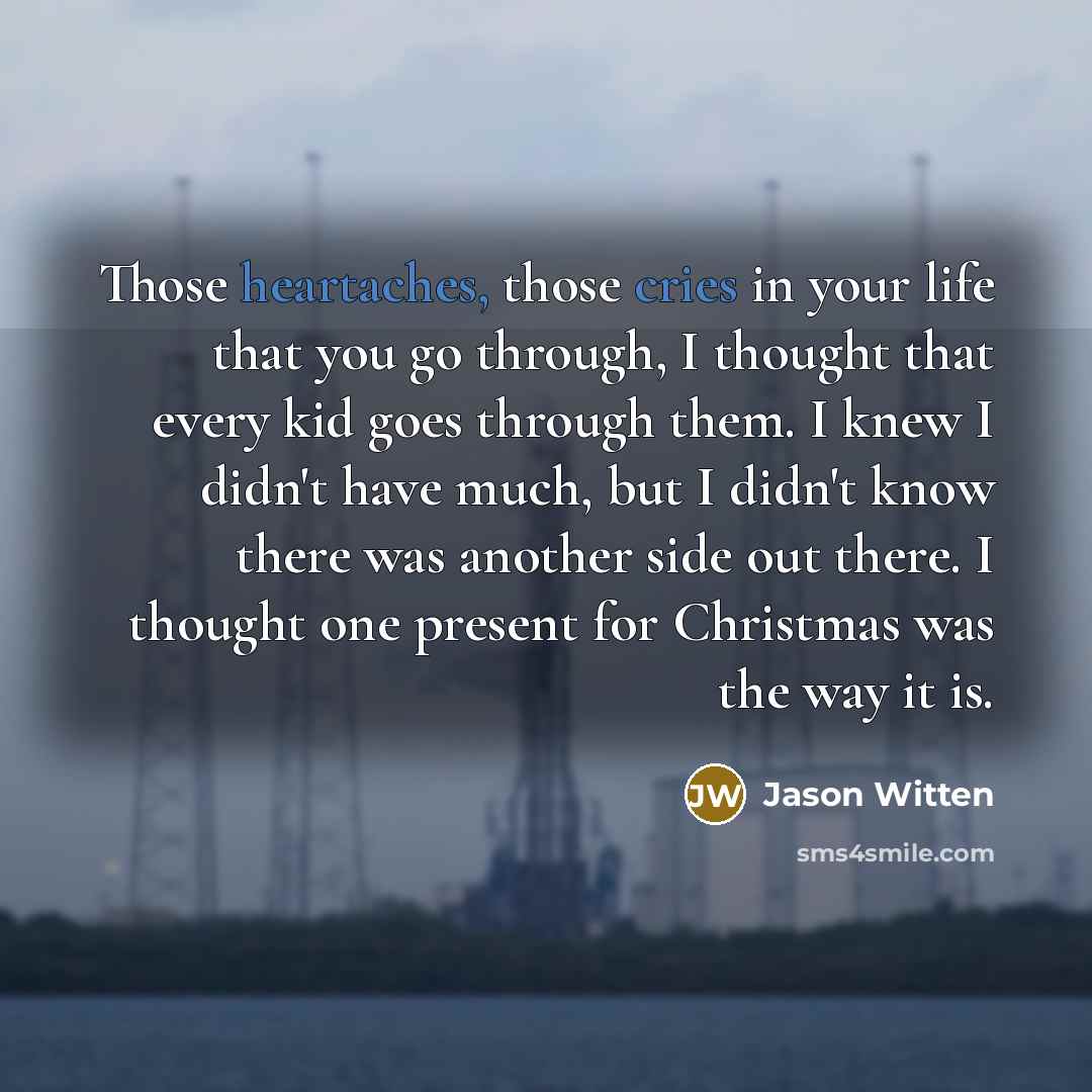 “Those heartaches, those cries in your life that you go…” quote by Jason Witten