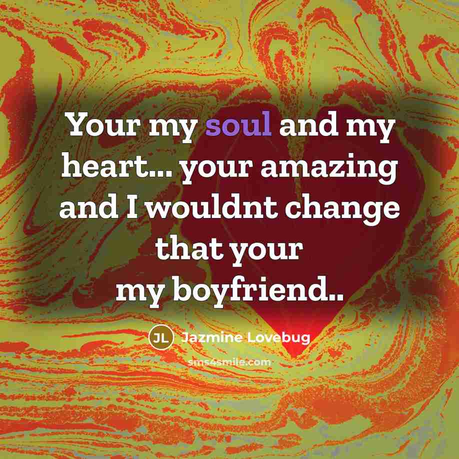 “Your my soul and my heart... your amazing and I…” quote by Jazmine Lovebug