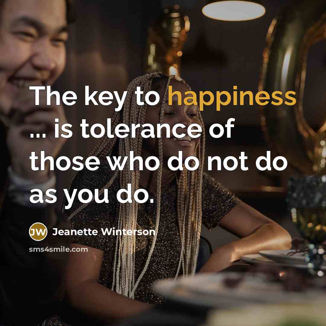 “The key to happiness ... is tolerance of those who…” quote by Jeanette Winterson