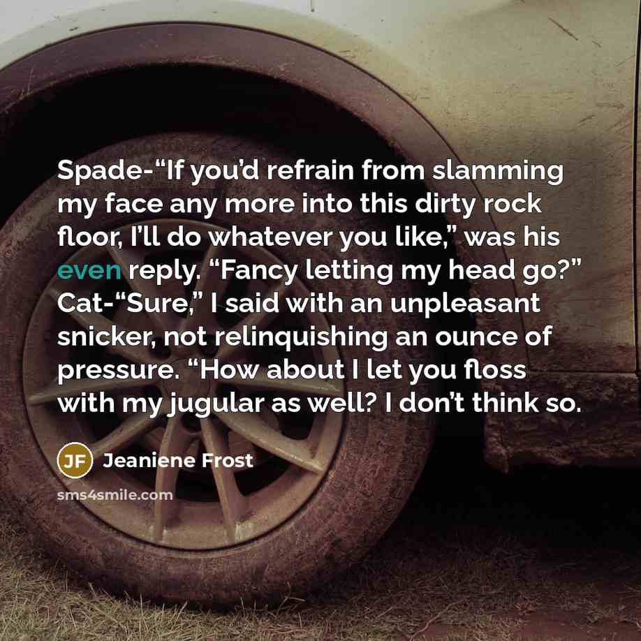 “Spade-“If you’d refrain from slamming my face any more into…” quote by Jeaniene Frost