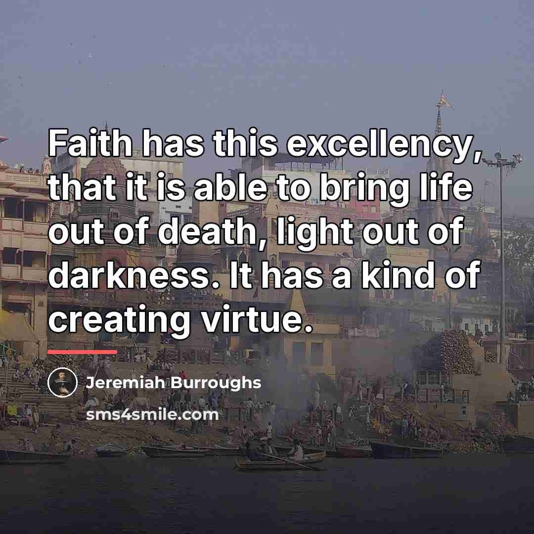 “Faith has this excellency, that it is able to bring…” quote by Jeremiah Burroughs