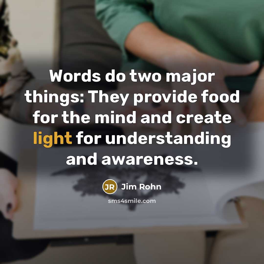 “Words do two major things: They provide food for the…” quote by Jim Rohn