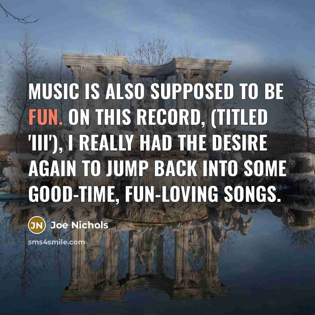 “Music is also supposed to be fun. On this record,…” quote by Joe Nichols