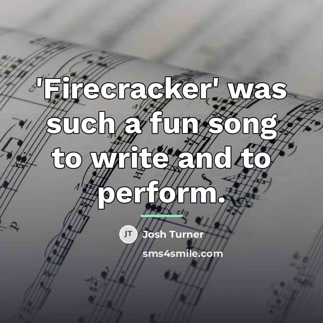 “'Firecracker' was such a fun song to write and to…” quote by Josh Turner