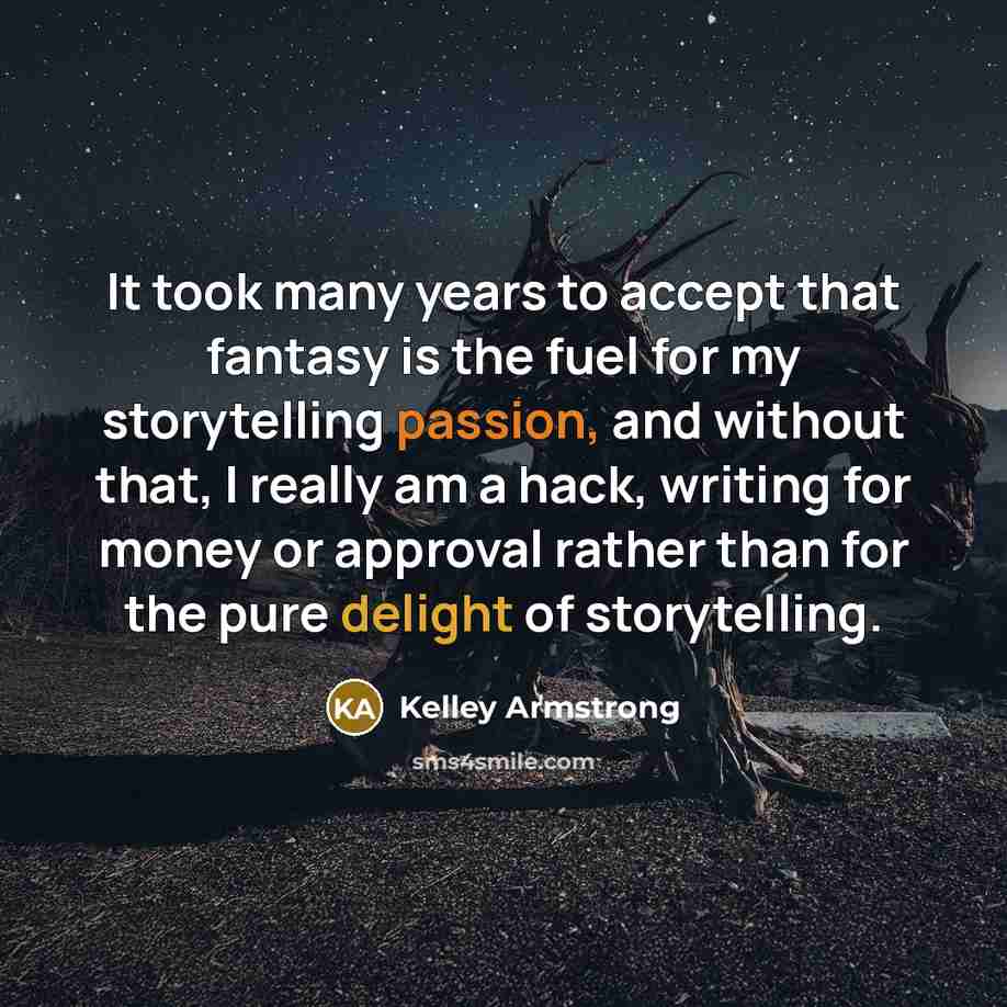 “It took many years to accept that fantasy is the…” quote by Kelley Armstrong