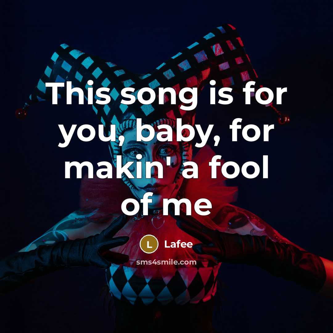 “This song is for you, baby, for makin' a fool of me” quote by Lafee