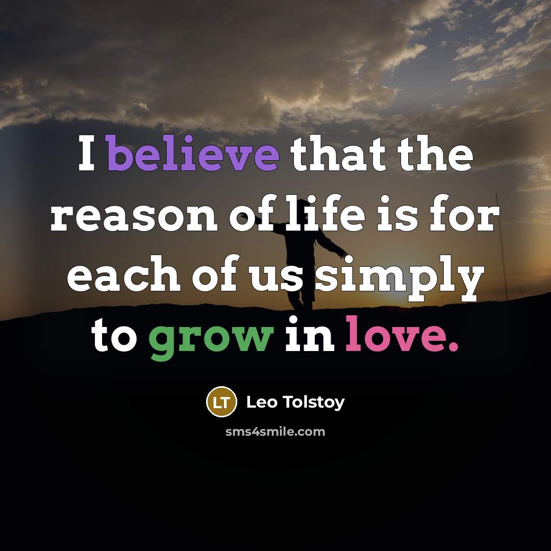“I believe that the reason of life is for each…” quote by Leo Tolstoy