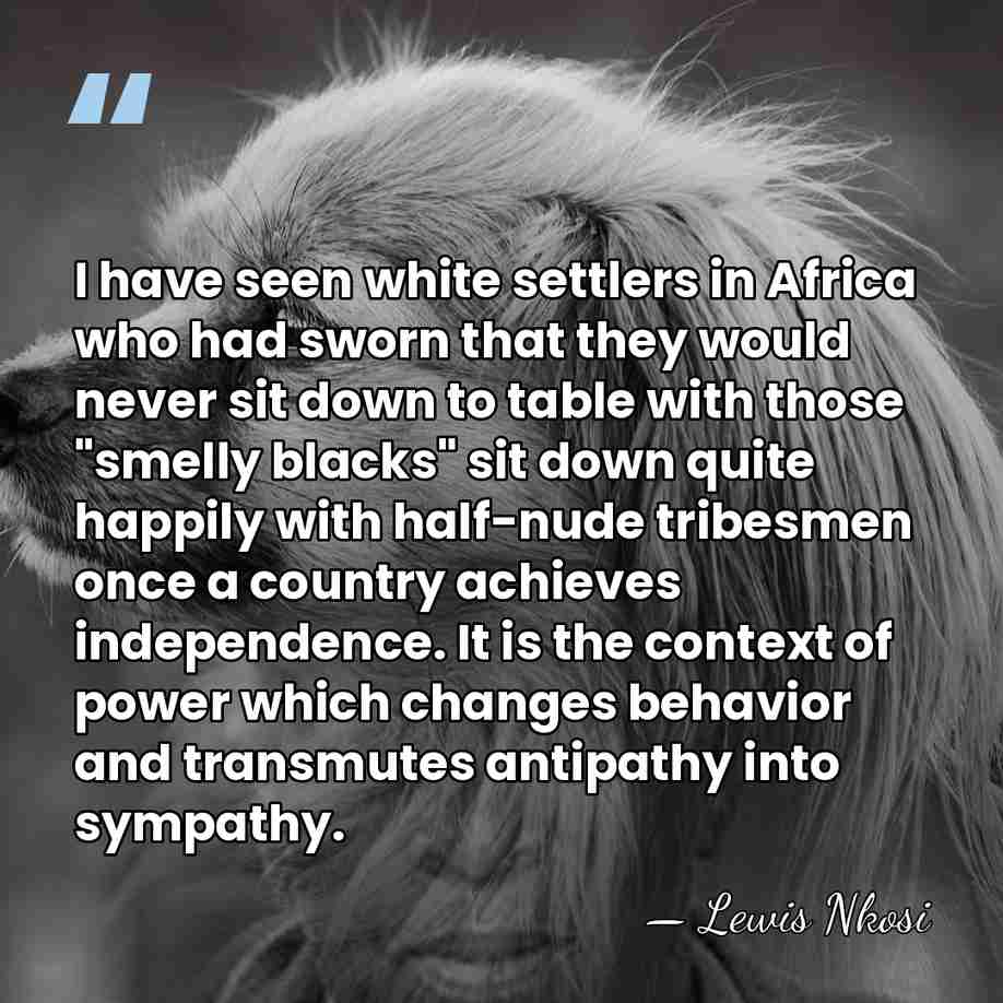 I have seen white settlers in Africa who had sworn that they&hellip; - Lewis Nkosi