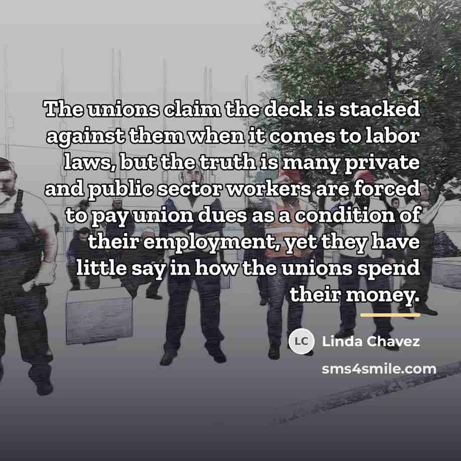 “The unions claim the deck is stacked against them when…” quote by Linda Chavez