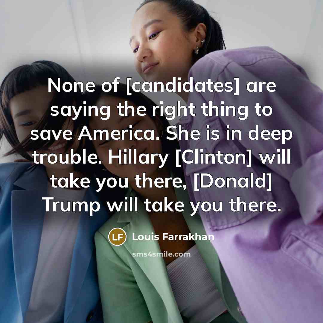 “None of [candidates] are saying the right thing to save…” quote by Louis Farrakhan