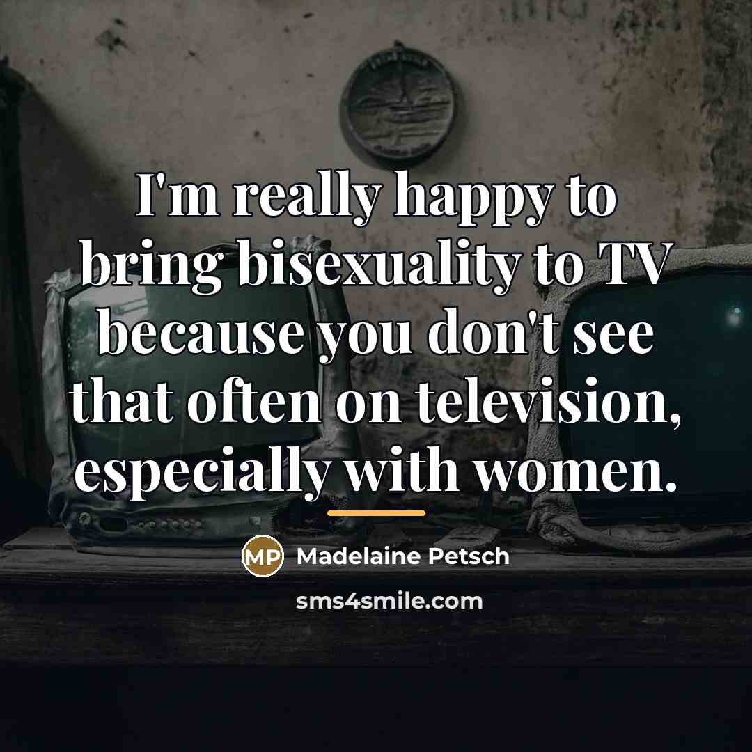 “I'm really happy to bring bisexuality to TV because you…” quote by Madelaine Petsch