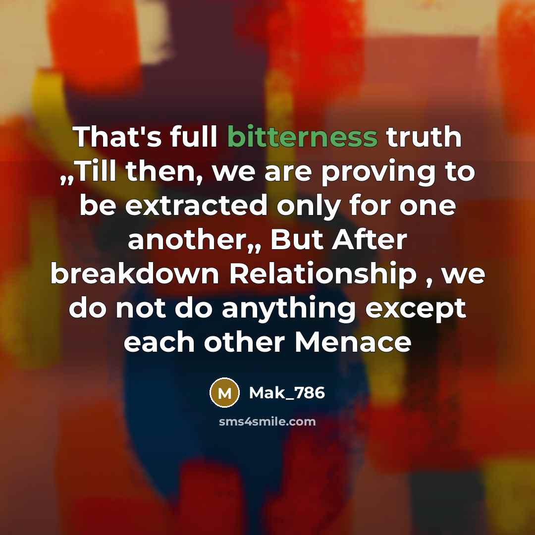 “That's full bitterness truth ,,Till then, we are proving to…” quote by Mak_786