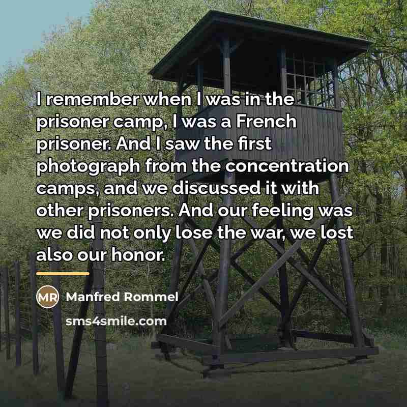 “I remember when I was in the prisoner camp, I…” quote by Manfred Rommel