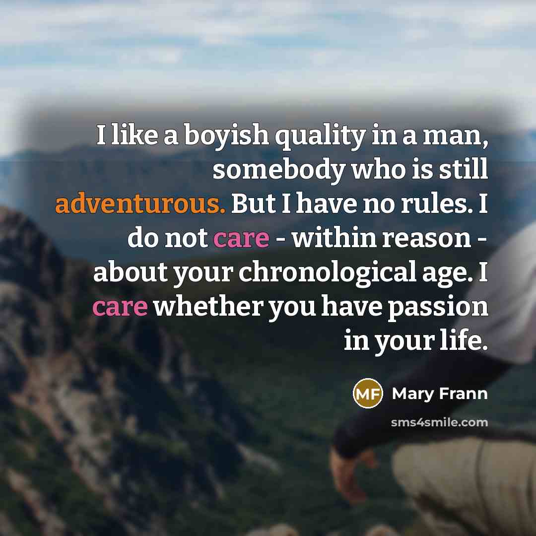 “I like a boyish quality in a man, somebody who…” quote by Mary Frann