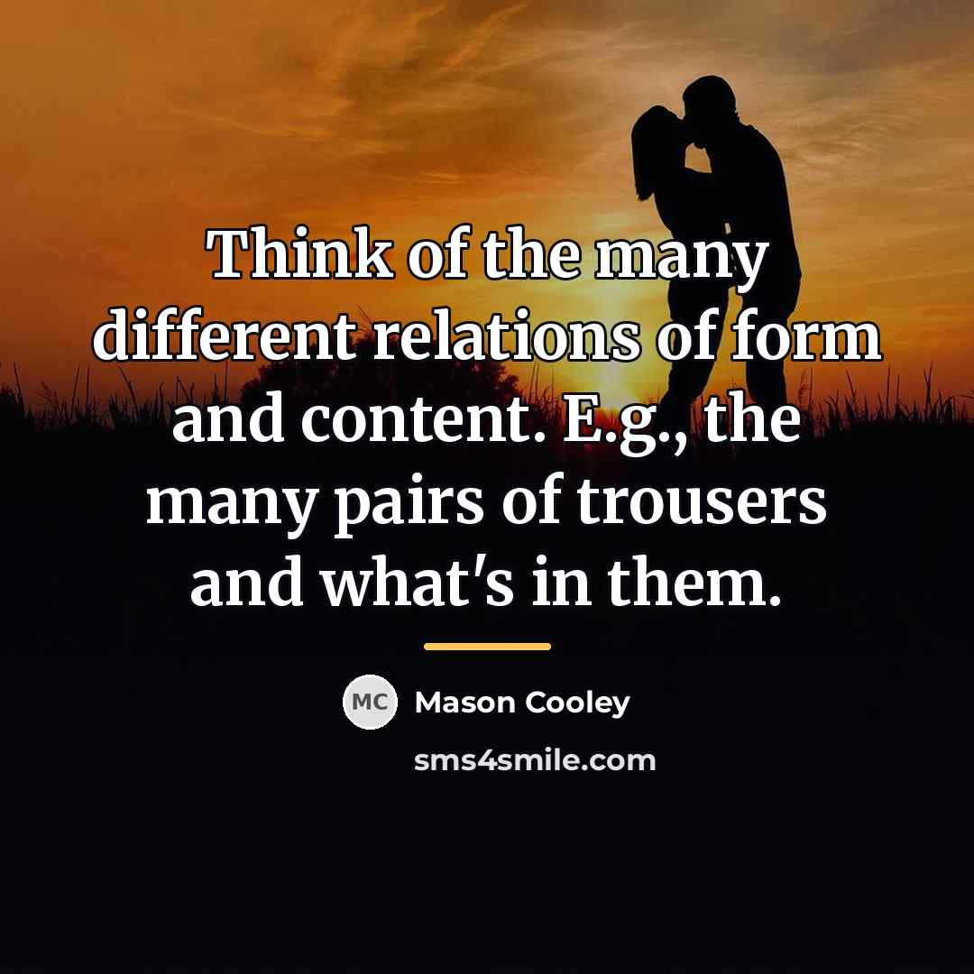 “Think of the many different relations of form and content.…” quote by Mason Cooley