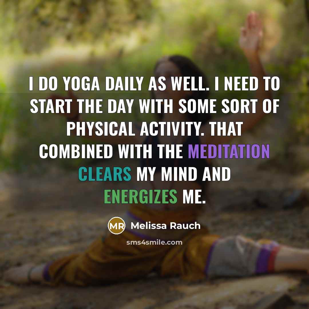 “I do yoga daily as well. I need to start…” quote by Melissa Rauch