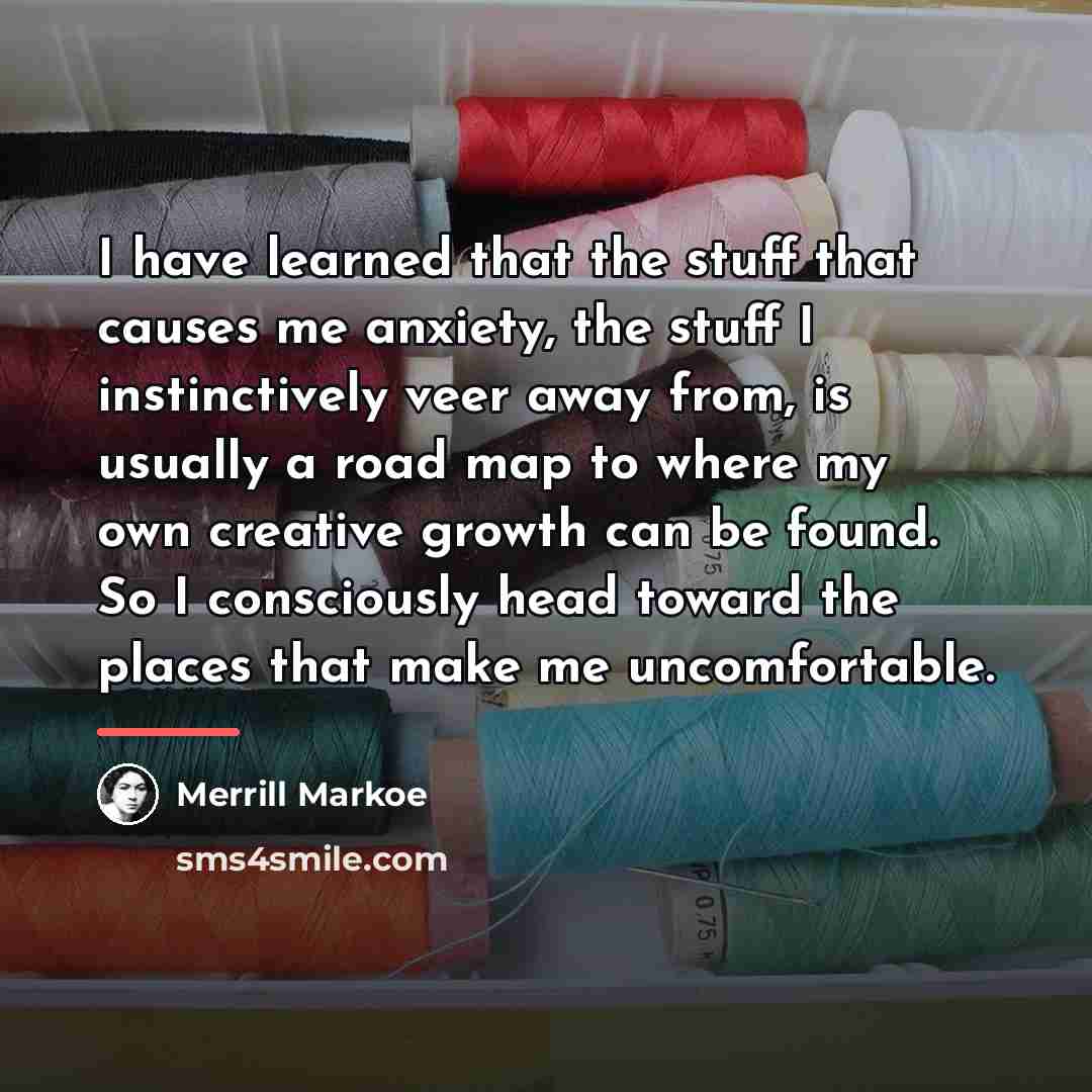 “I have learned that the stuff that causes me anxiety,…” quote by Merrill Markoe