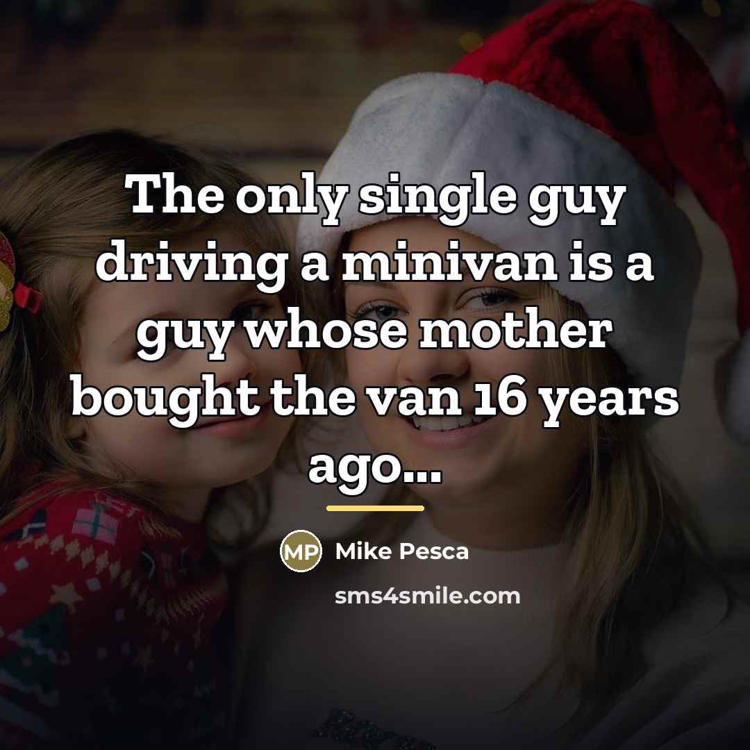 “The only single guy driving a minivan is a guy…” quote by Mike Pesca