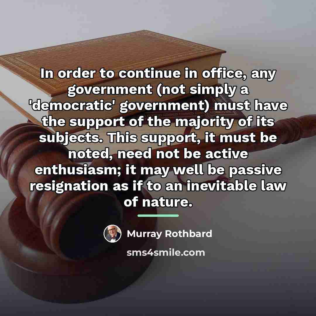 “In order to continue in office, any government (not simply…” quote by Murray Rothbard