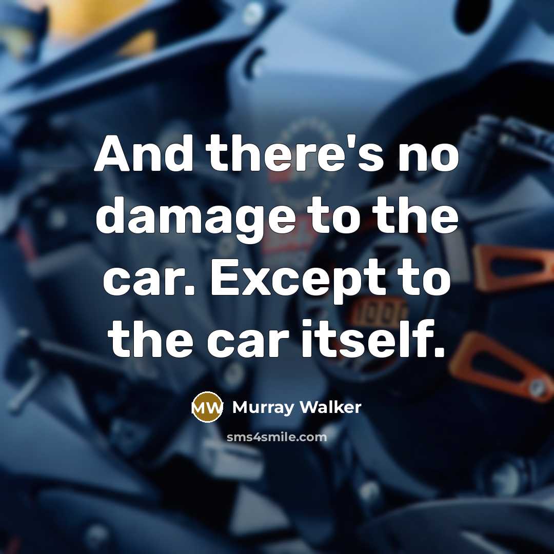 “And there's no damage to the car. Except to the…” quote by Murray Walker