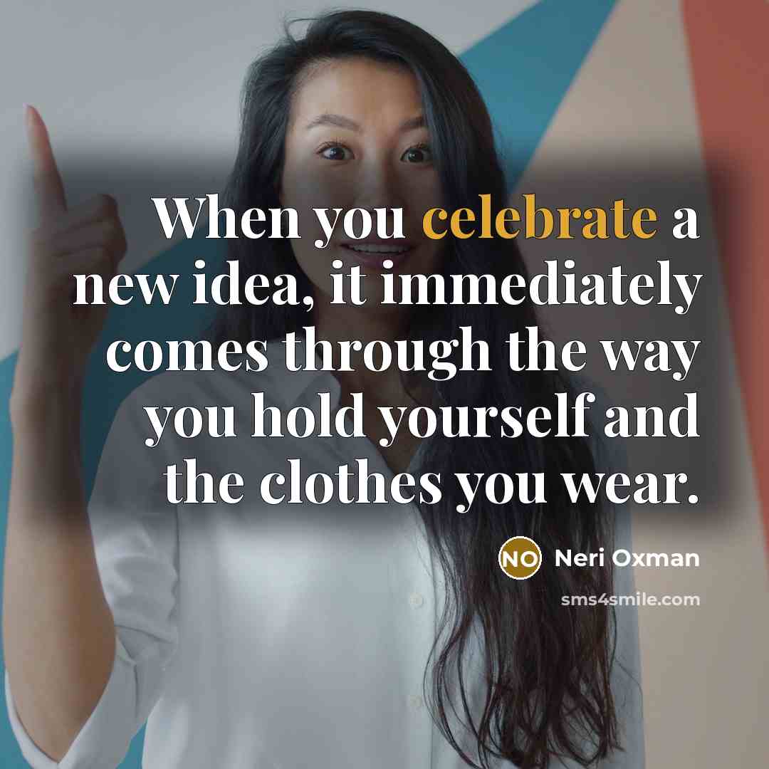 “When you celebrate a new idea, it immediately comes through…” quote by Neri Oxman