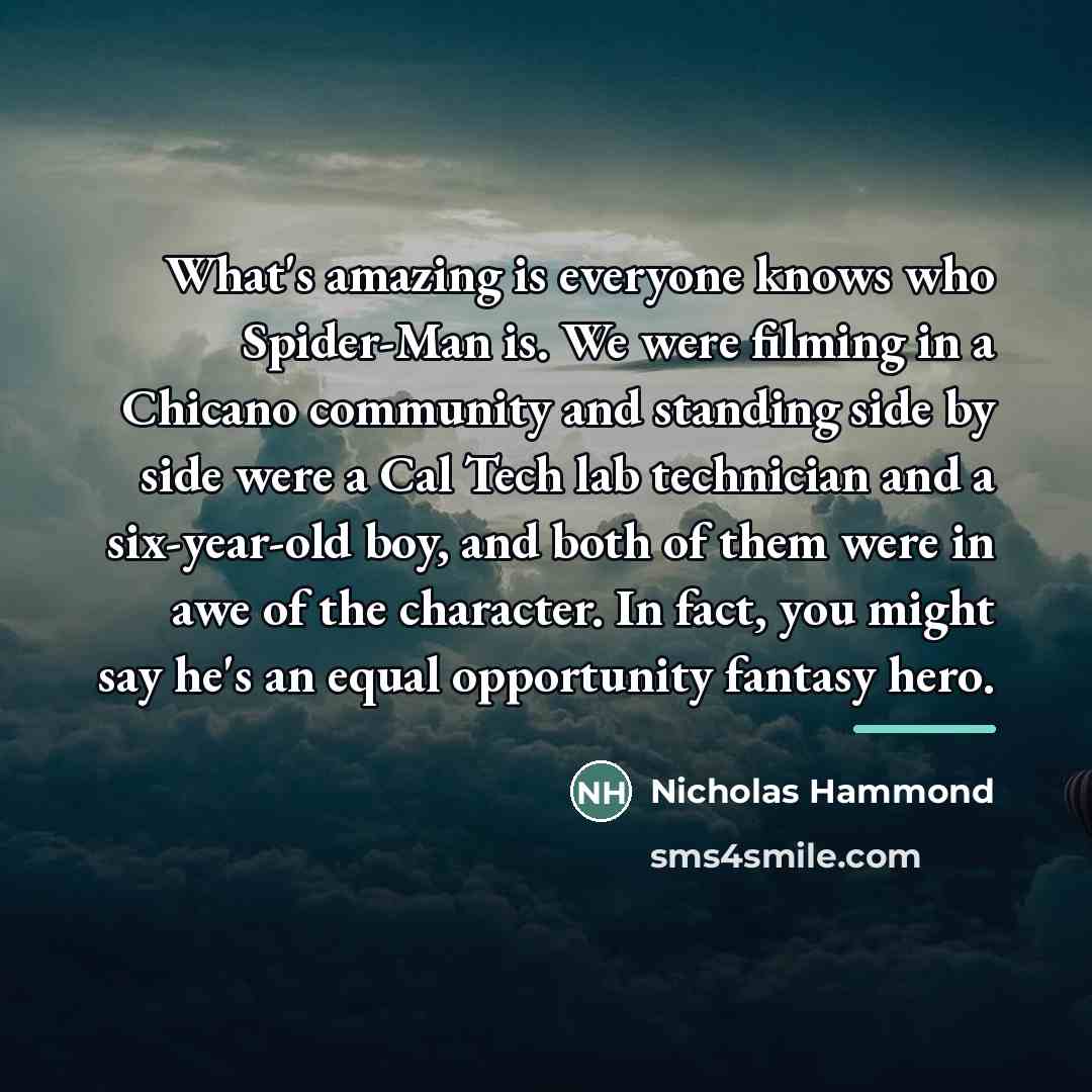 “What's amazing is everyone knows who Spider-Man is. We were…” quote by Nicholas Hammond
