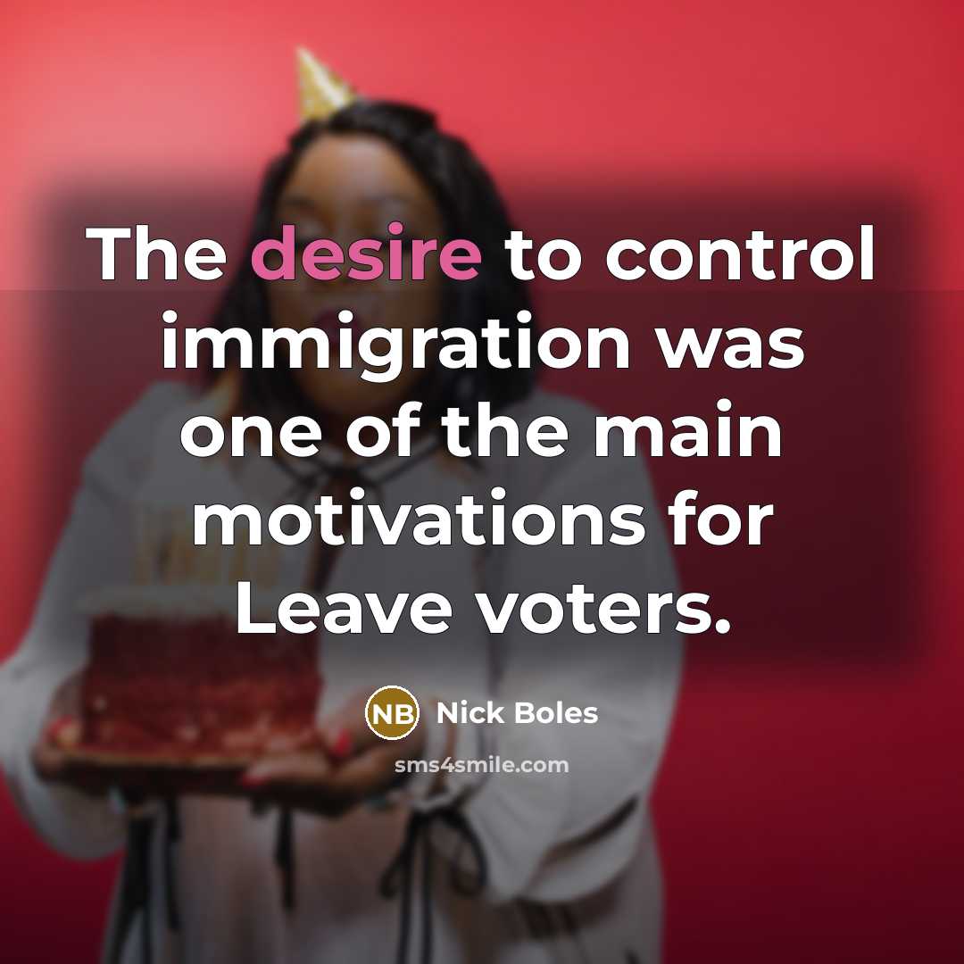 “The desire to control immigration was one of the main…” quote by Nick Boles