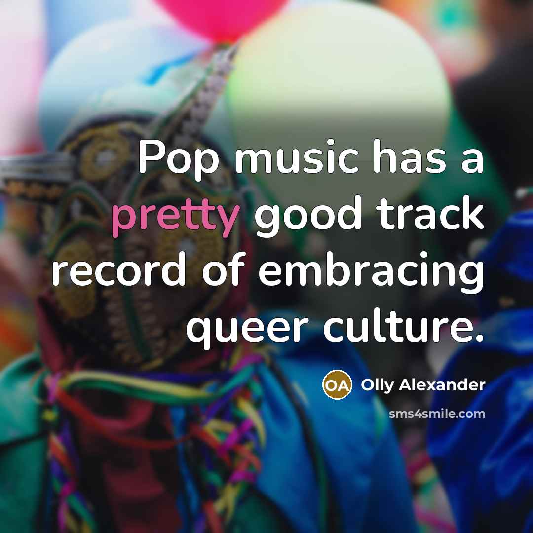 “Pop music has a pretty good track record of embracing…” quote by Olly Alexander