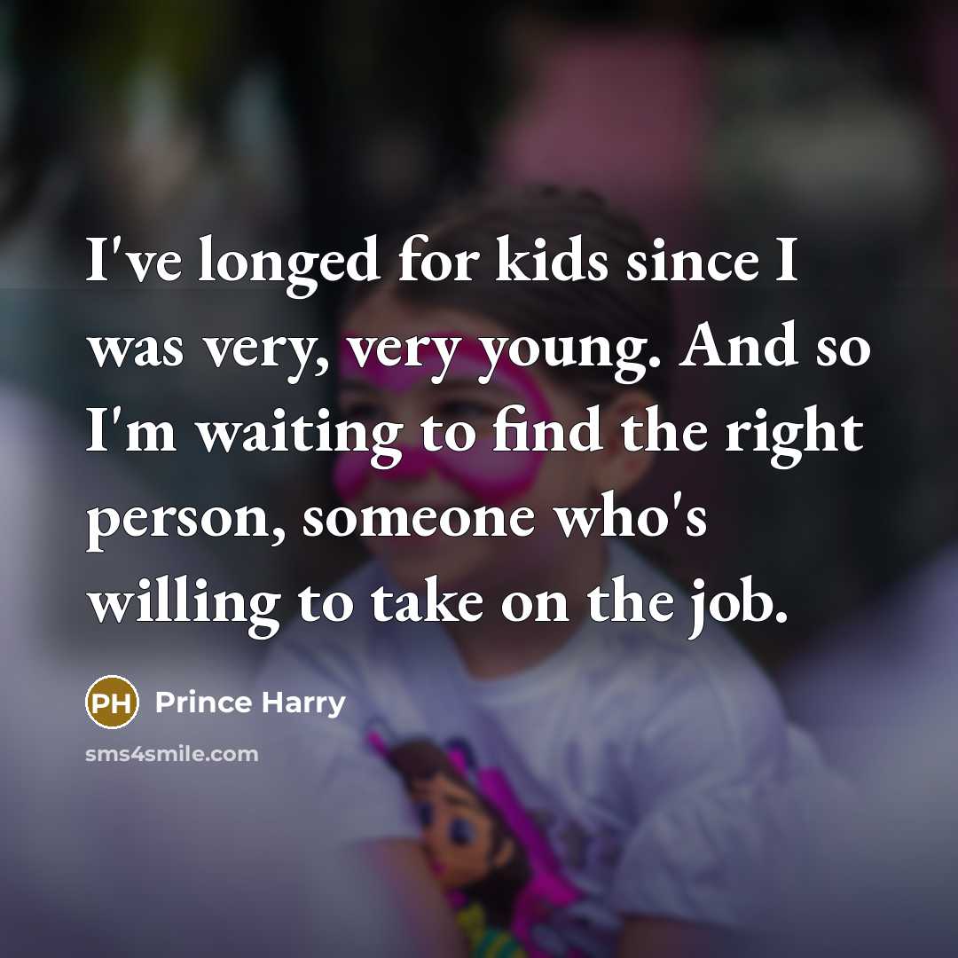 “I've longed for kids since I was very, very young.…” quote by Prince Harry