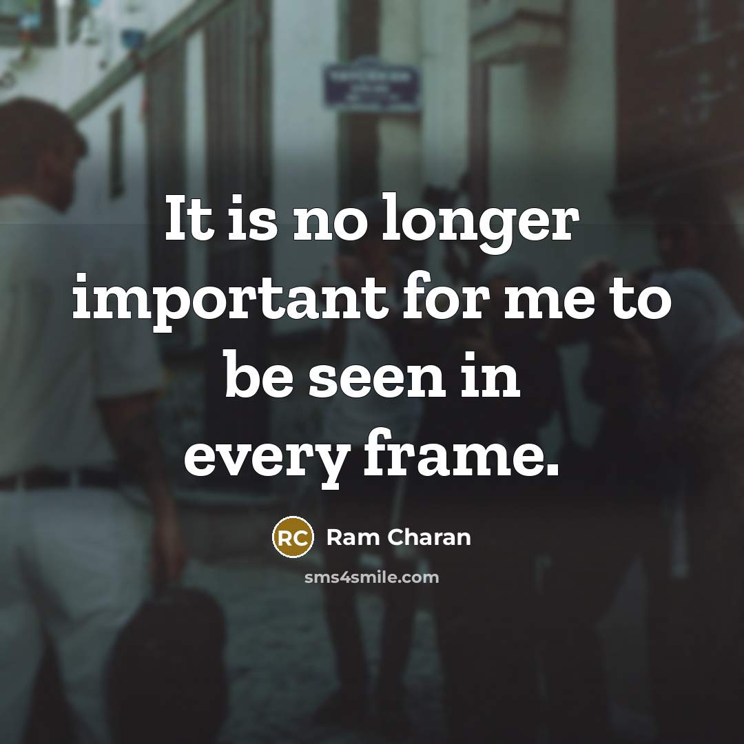 “It is no longer important for me to be seen…” quote by Ram Charan