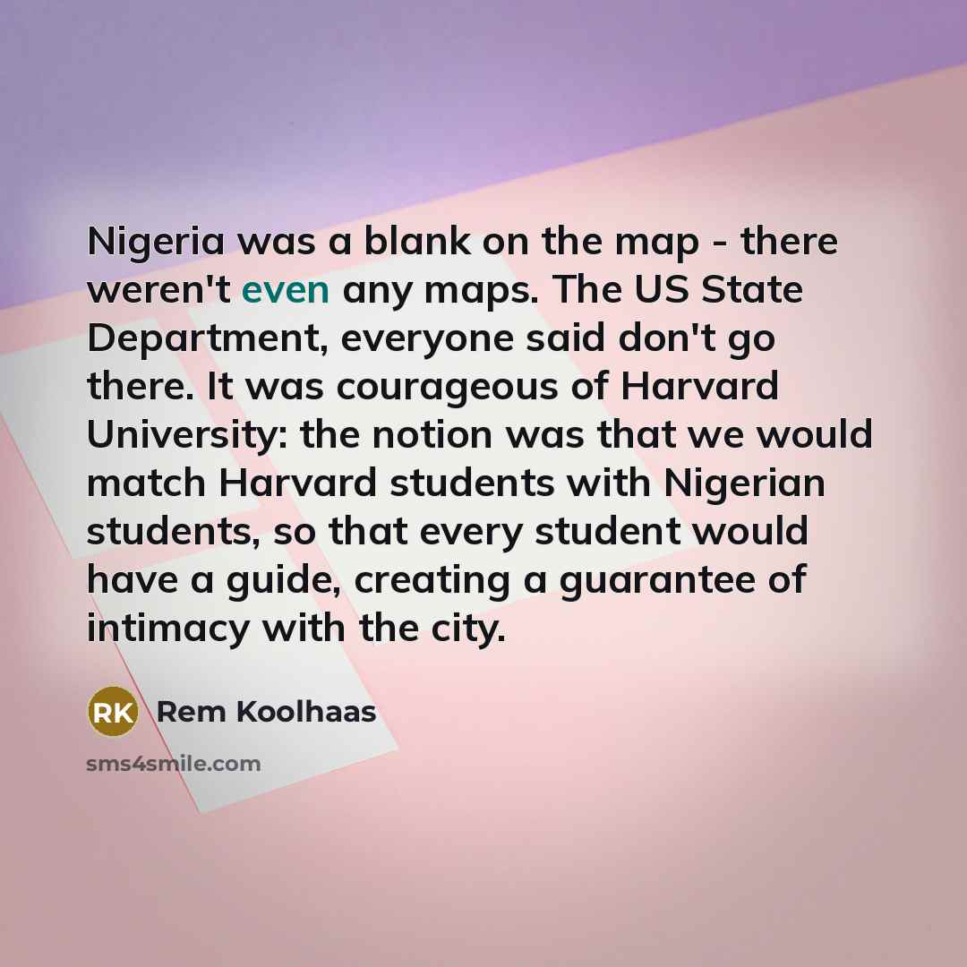 “Nigeria was a blank on the map - there weren't…” quote by Rem Koolhaas