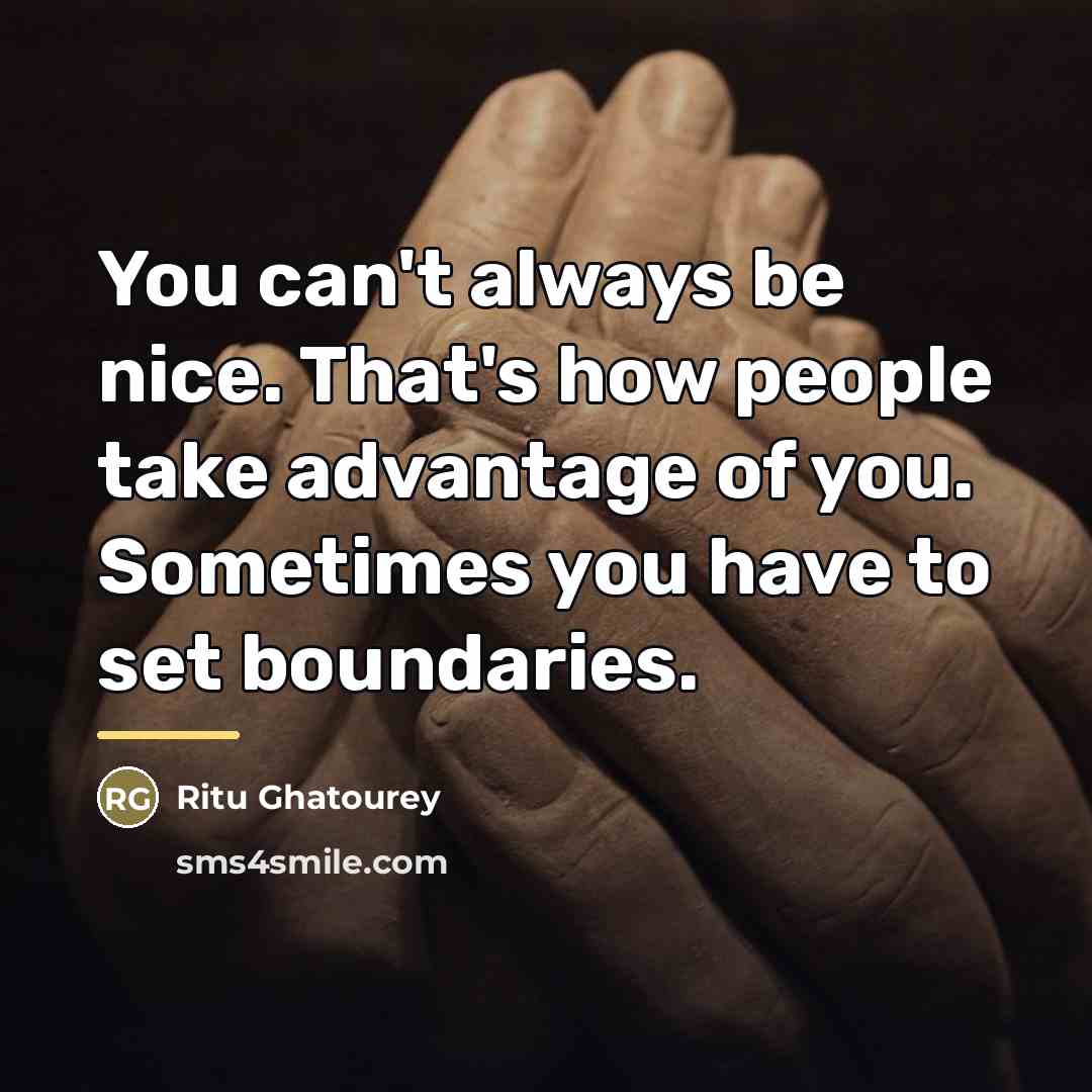 “You can't always be nice. That's how people take advantage…” quote by Ritu Ghatourey