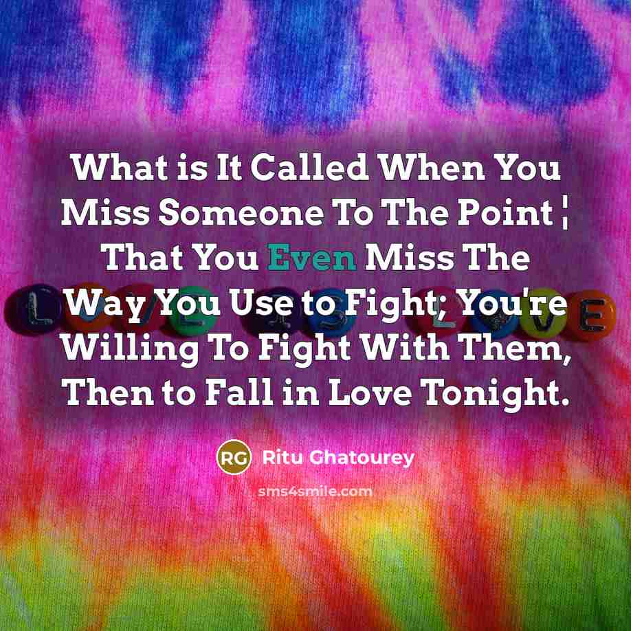 “What is It Called When You Miss Someone To The…” quote by Ritu Ghatourey