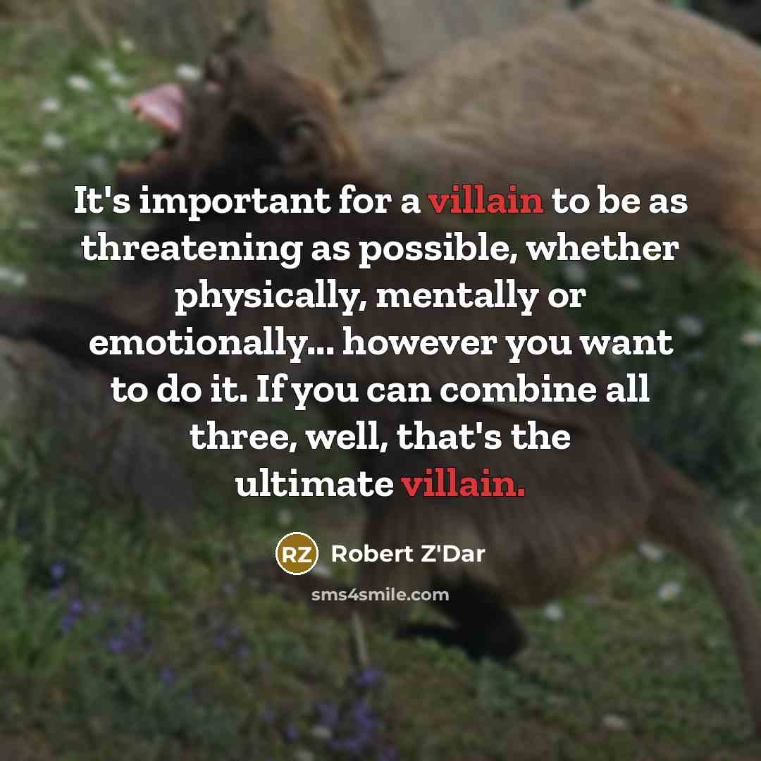 “It's important for a villain to be as threatening as…” quote by Robert Z'Dar