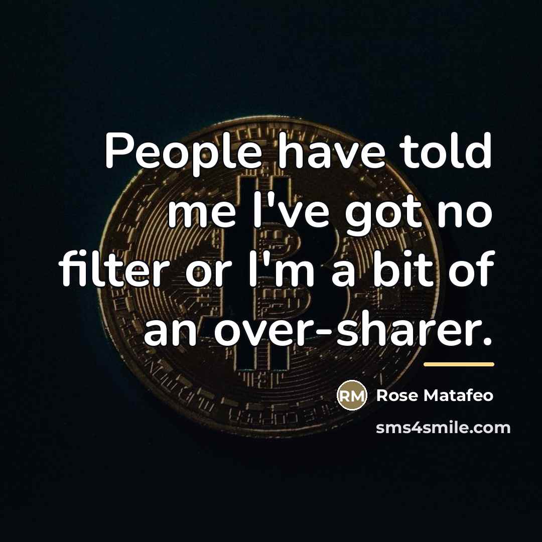 “People have told me I've got no filter or I'm…” quote by Rose Matafeo