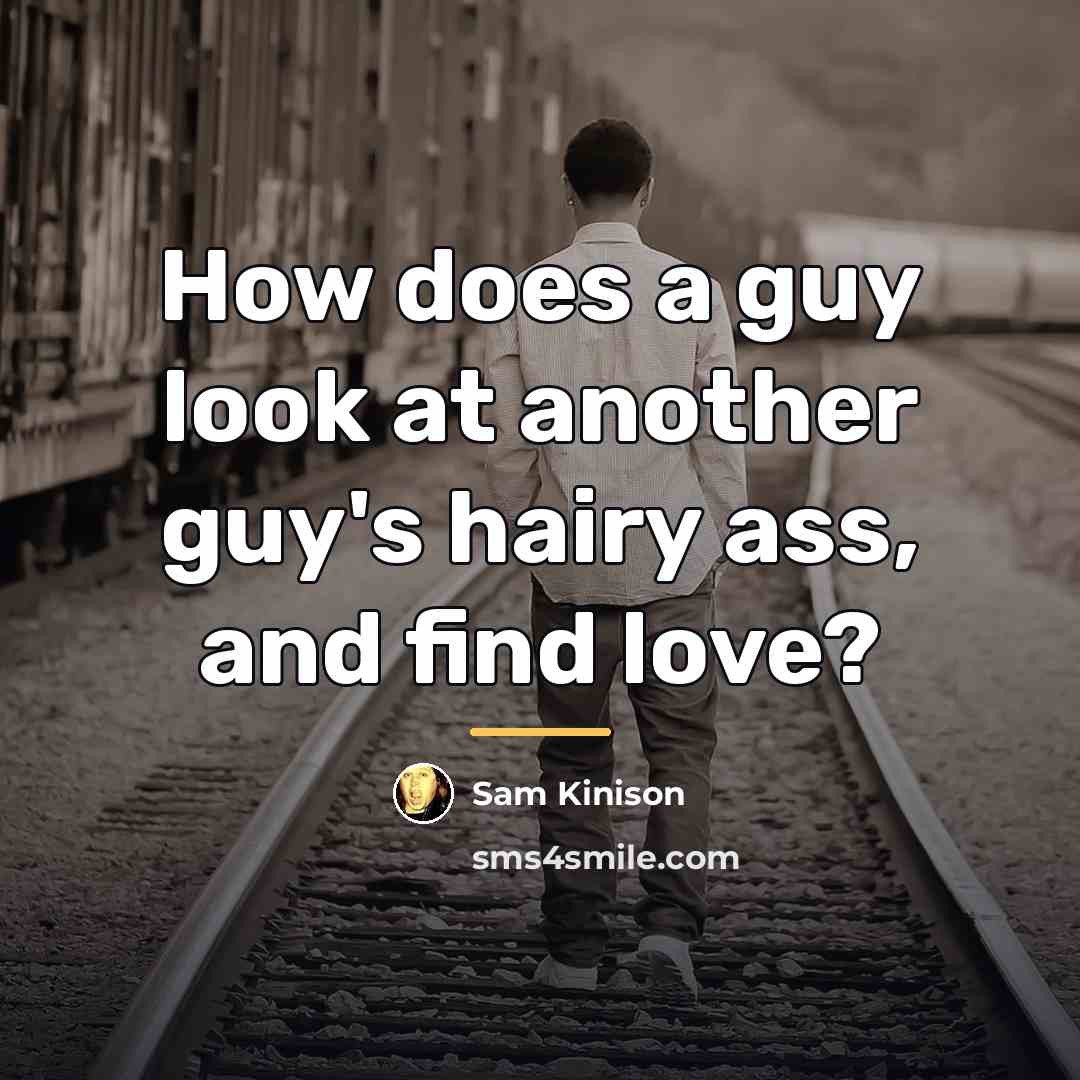 “How does a guy look at another guy's hairy ass,…” quote by Sam Kinison