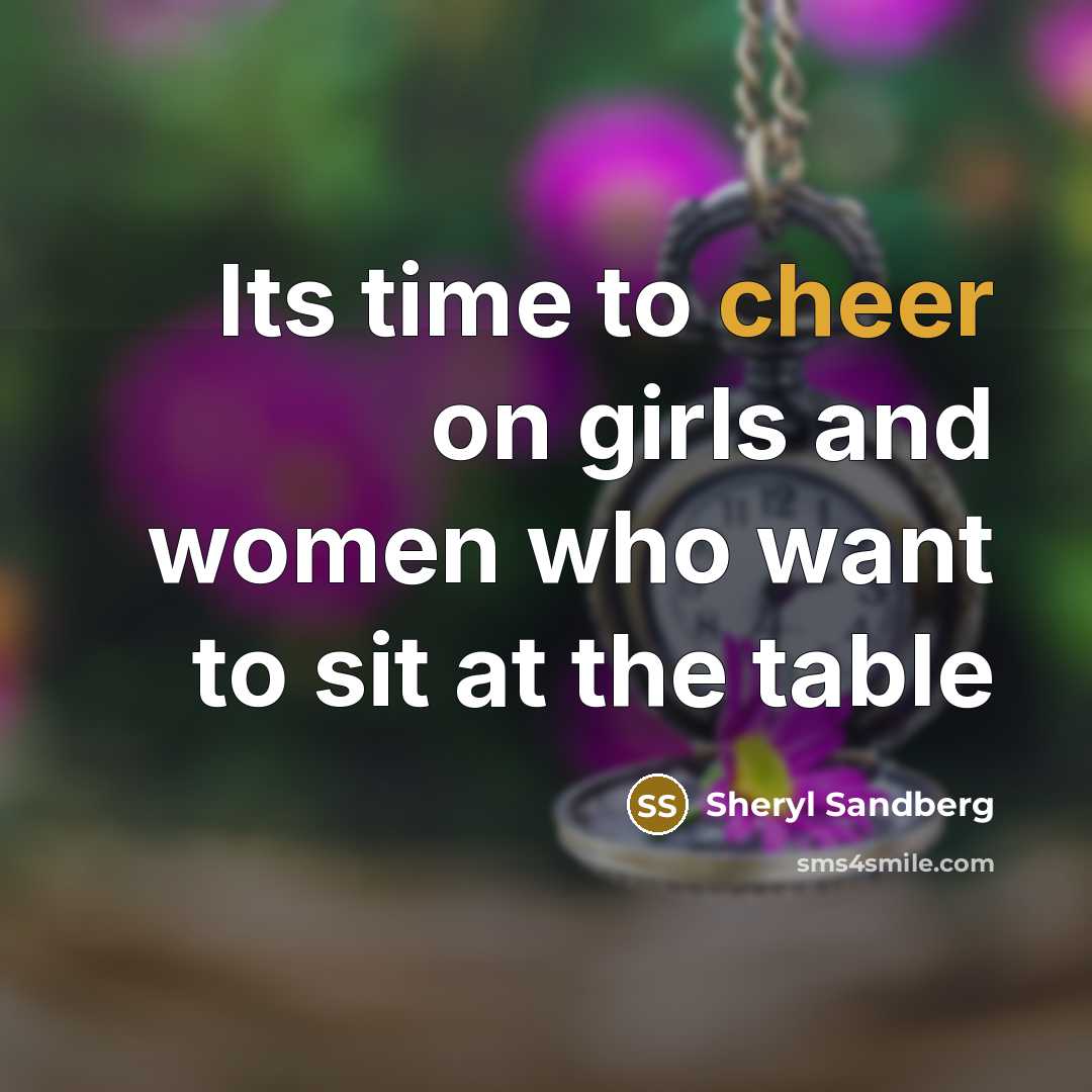 “Its time to cheer on girls and women who want…” quote by Sheryl Sandberg