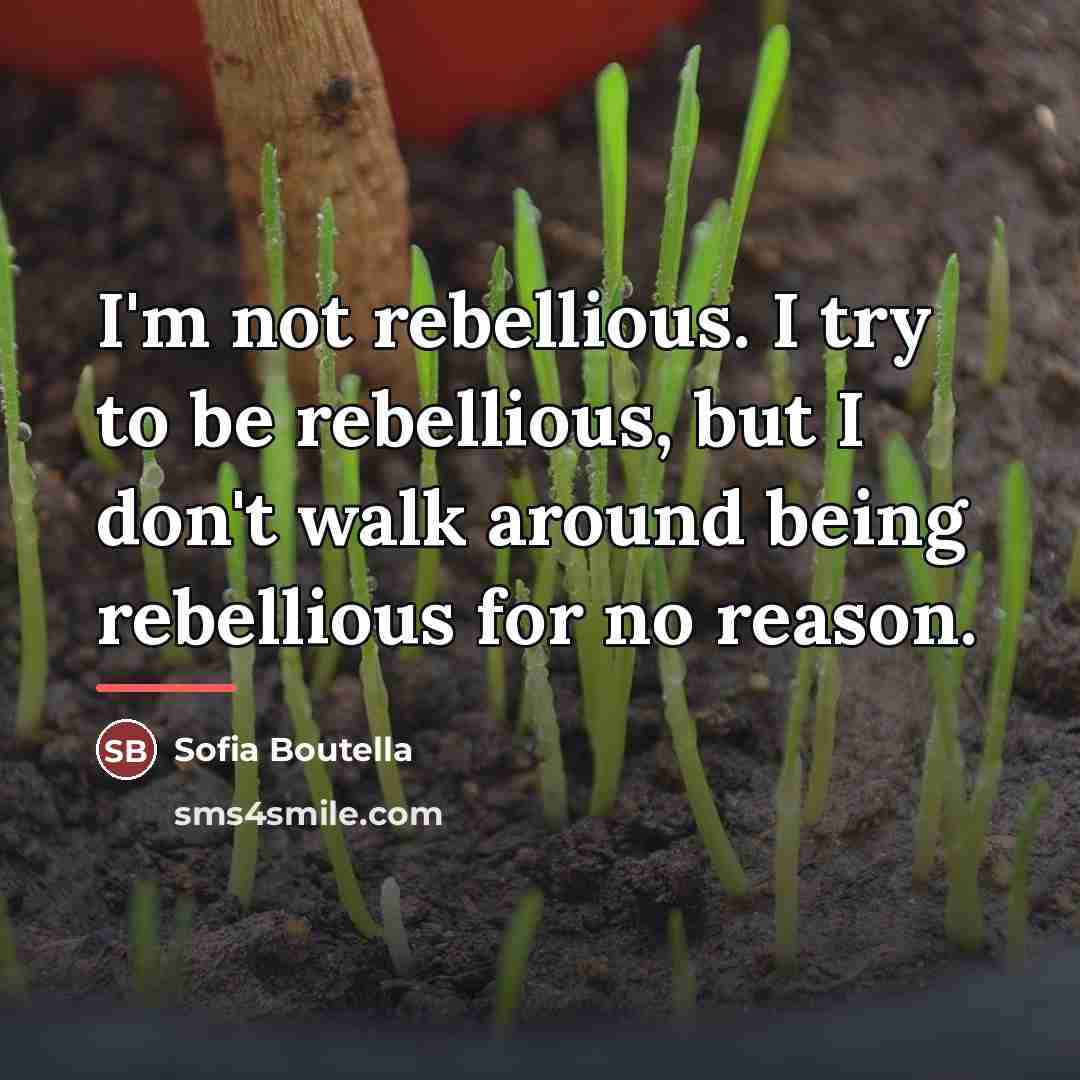 “I'm not rebellious. I try to be rebellious, but I…” quote by Sofia Boutella