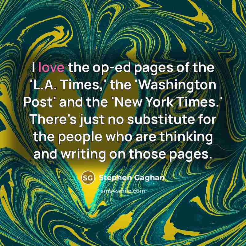 “I love the op-ed pages of the 'L.A. Times,' the…” quote by Stephen Gaghan