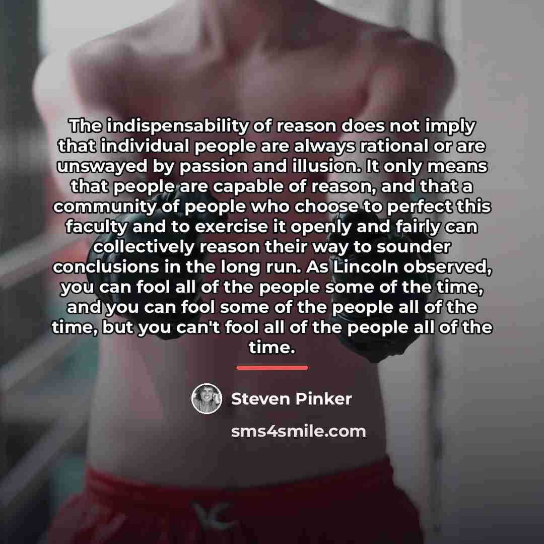 “The indispensability of reason does not imply that individual people…” quote by Steven Pinker