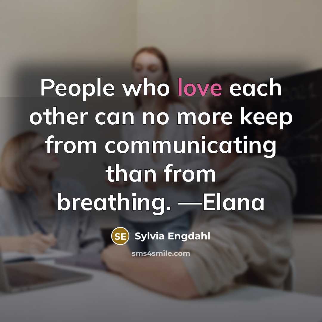 “People who love each other can no more keep from…” quote by Sylvia Engdahl