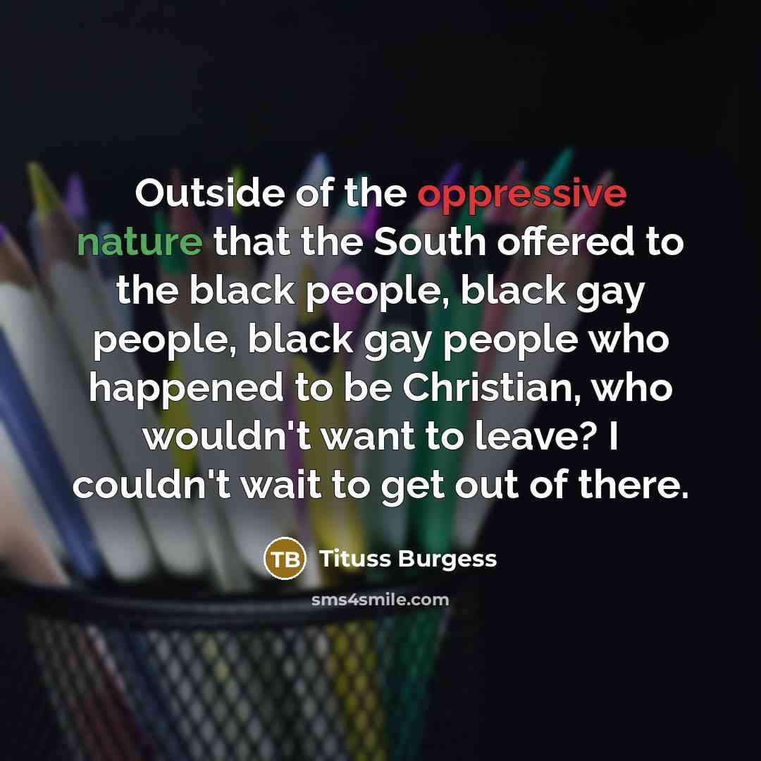 “Outside of the oppressive nature that the South offered to…” quote by Tituss Burgess