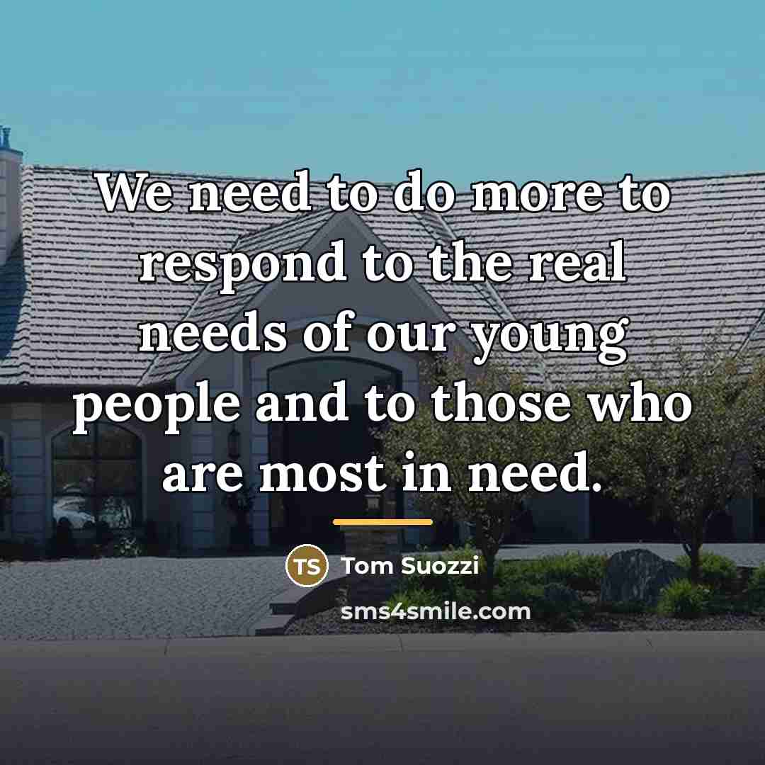 “We need to do more to respond to the real…” quote by Tom Suozzi