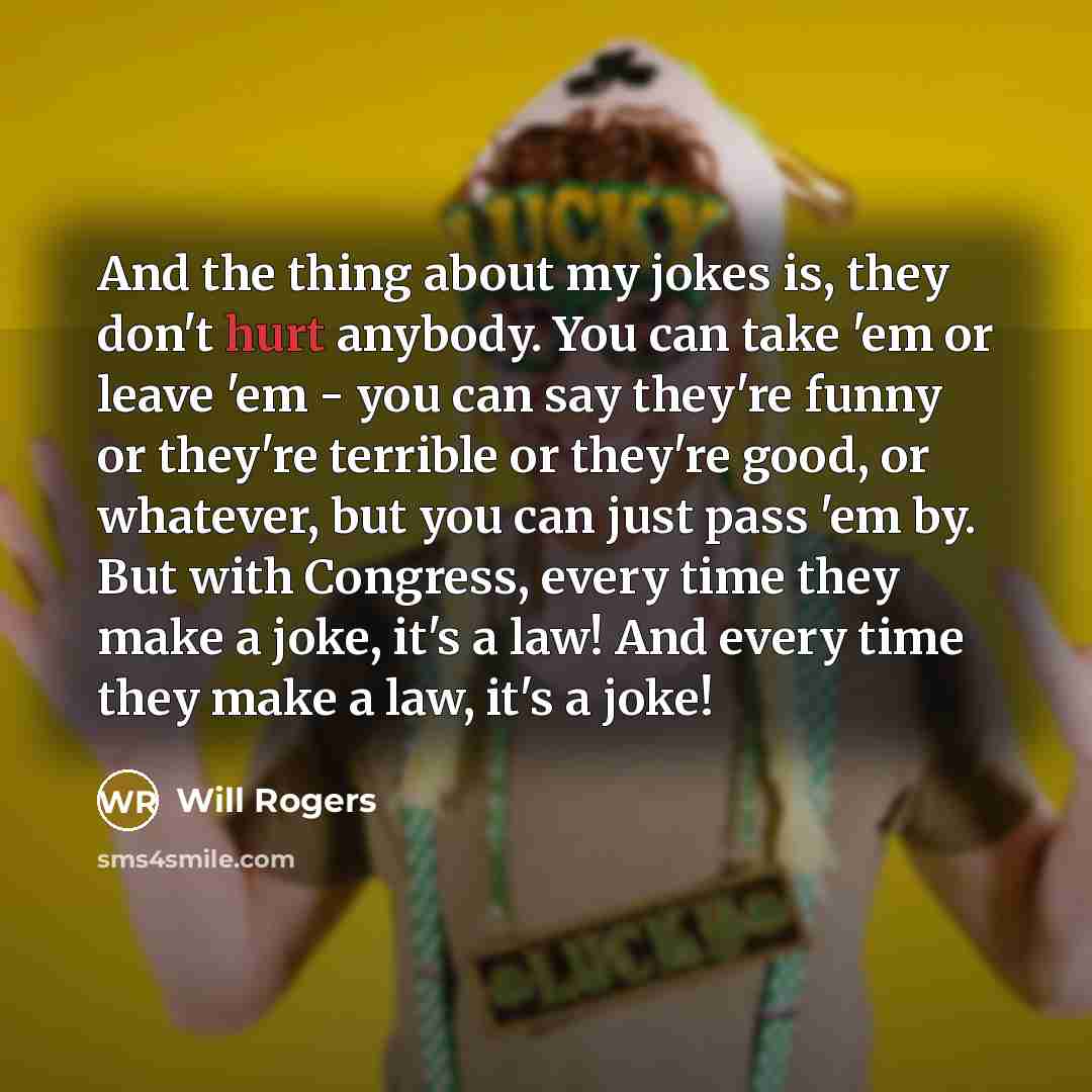 “And the thing about my jokes is, they don't hurt…” quote by Will Rogers