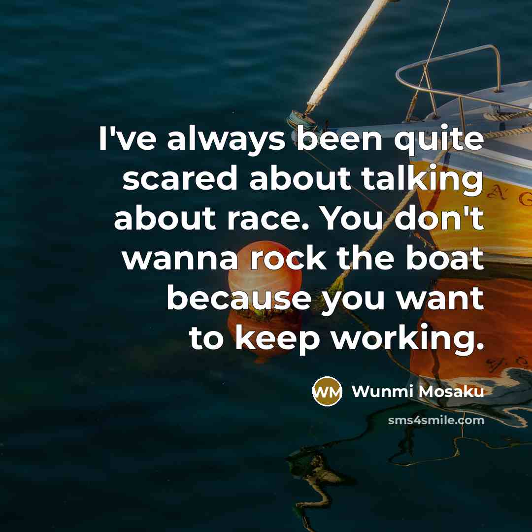 “I've always been quite scared about talking about race. You…” quote by Wunmi Mosaku