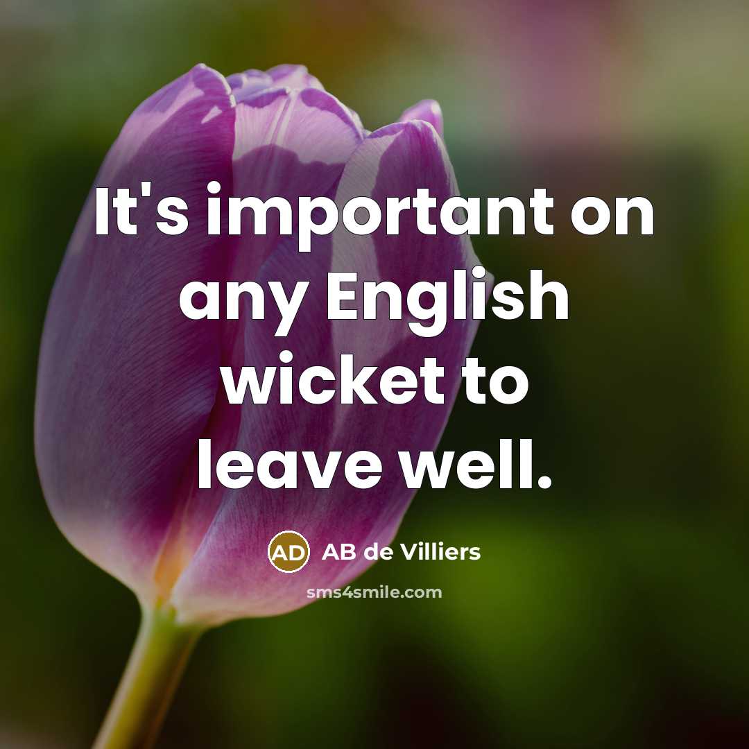 “It's important on any English wicket to leave well.…” quote by AB de Villiers