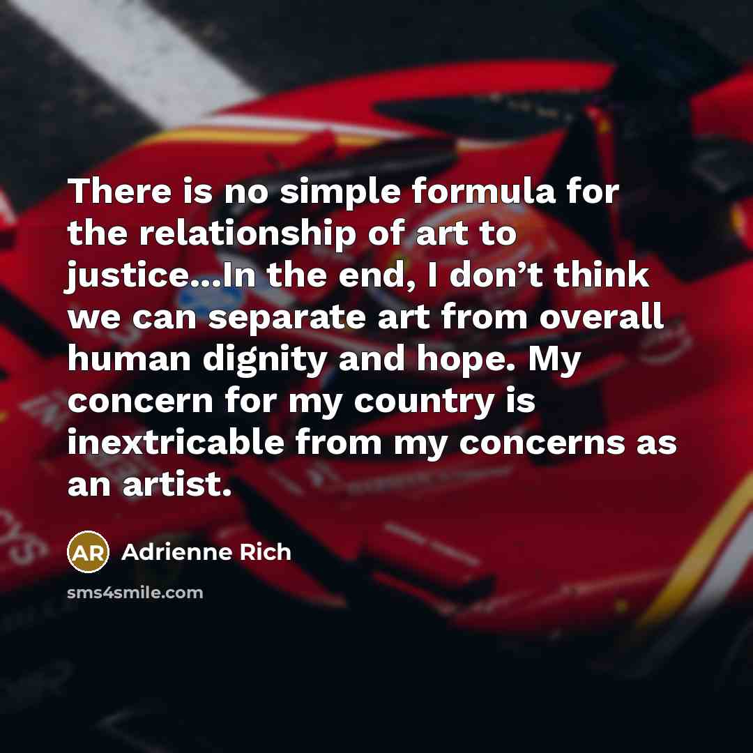 “There is no simple formula for the relationship of art…” quote by Adrienne Rich