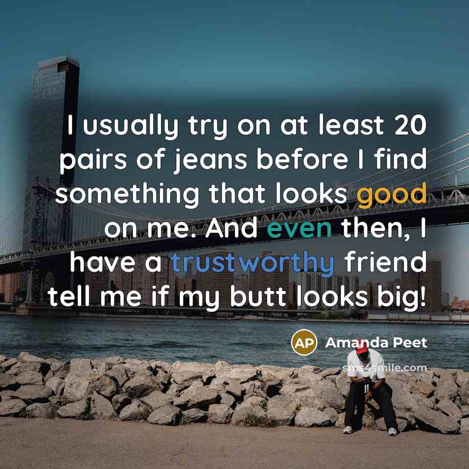 “I usually try on at least 20 pairs of jeans…” quote by Amanda Peet