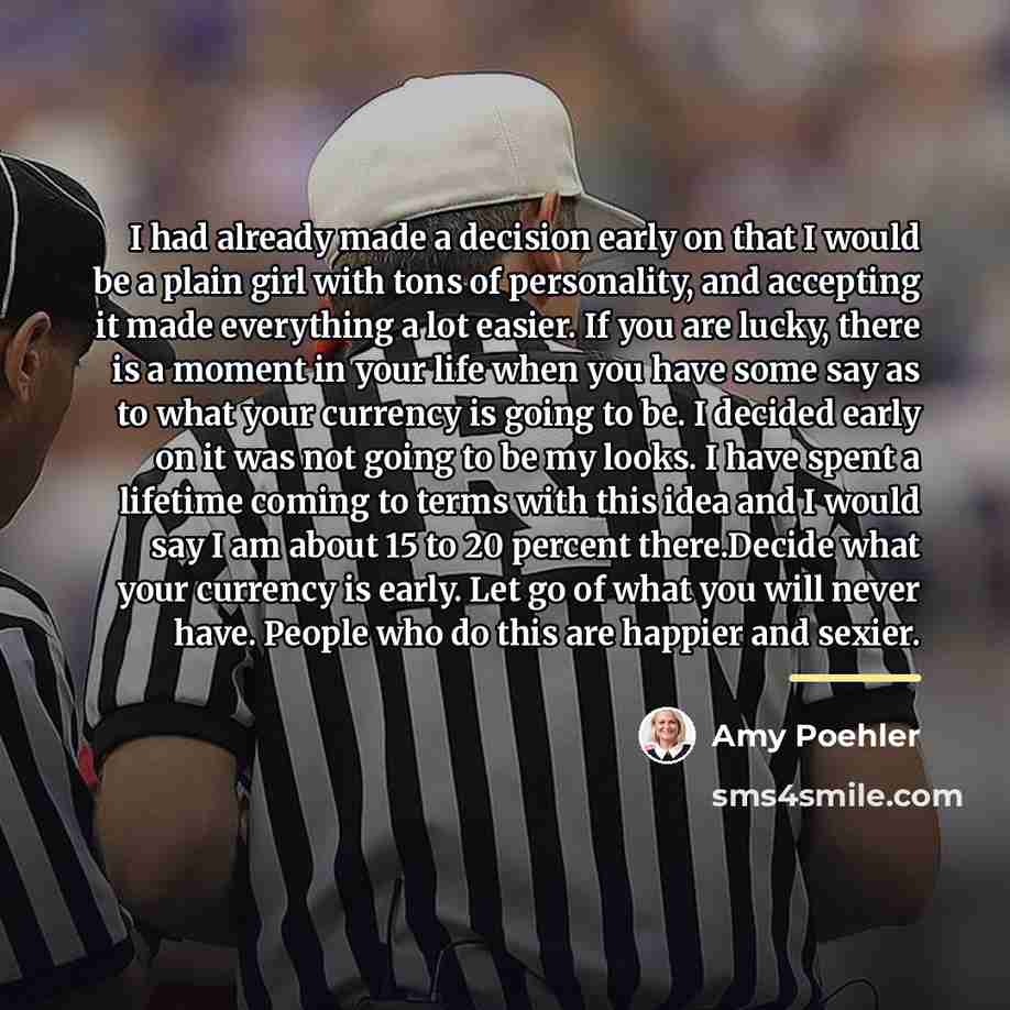 “I had already made a decision early on that I…” quote by Amy Poehler
